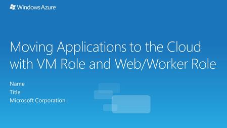 Get more control & flexibility of the Windows Azure environment Developers IT Pros Easier migration of existing Windows applications to Windows Azure.