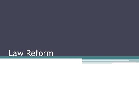 Law Reform. Contemporary law reform issue Native title mandatory may investigate law already reformed e.g. same sex relationships contemporary issue.