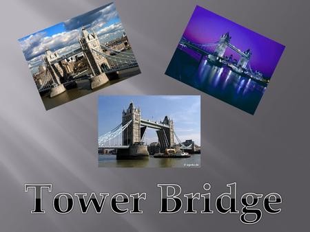 Tower Bridge.