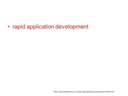 Rapid application development https://store.theartofservice.com/the-rapid-application-development-toolkit.html.