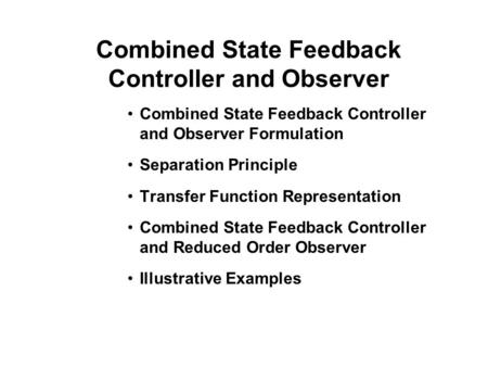 Combined State Feedback Controller and Observer