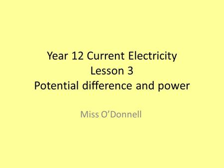 Year 12 Current Electricity Lesson 3 Potential difference and power