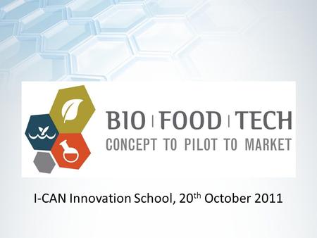 I-CAN Innovation School, 20 th October 2011. BIO|FOOD|TECH Full-service technical support for food processors Specialized-service technical support.