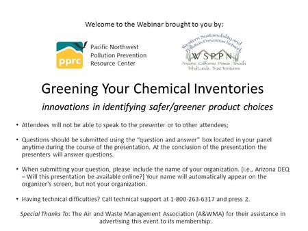 Greening Your Chemical Inventories innovations in identifying safer/greener product choices Attendees will not be able to speak to the presenter or to.