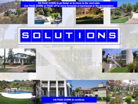 Hit PAGE DOWN to go faster or to move to the next slide. Use PAGE DOWN or PAGE UP to move forwards or backwards in the presentation. Hit PAGE DOWN to continue.