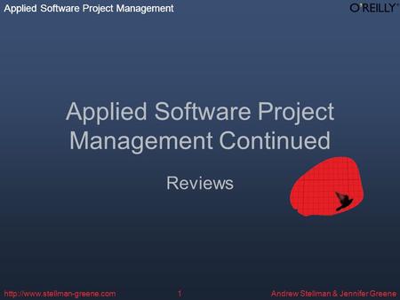 Applied Software Project Management Andrew Stellman & Jennifer Greene Applied Software Project Management  Applied Software.