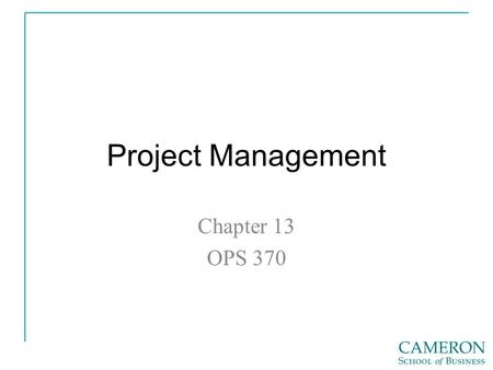 Project Management Chapter 13 OPS 370. Projects Project Management Five Phases 1. Initiation 2. Planning 3. Execution 4. Control 5. Closure.