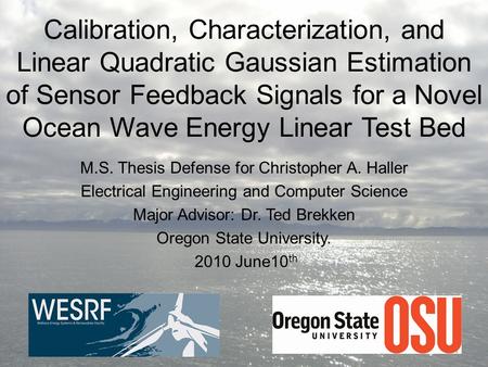 Calibration, Characterization, and Linear Quadratic Gaussian Estimation of Sensor Feedback Signals for a Novel Ocean Wave Energy Linear Test Bed M.S. Thesis.