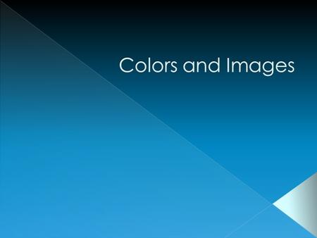 Primaries: magenta, yellow, and cyan This color system is called subtractive because: each primary color absorbs (subtracts) a certain part of the color.