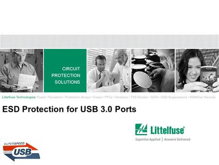 Modified_010509 CIRCUIT PROTECTION SOLUTIONS Confidential and Proprietary to Littelfuse, Inc. ® Littelfuse, Inc. 2010. All rights reserved. CIRCUIT PROTECTION.