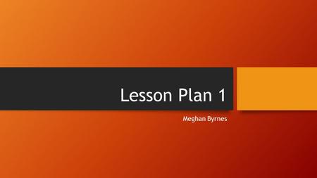 Lesson Plan 1 Meghan Byrnes. SOLs VS.3 The student will demonstrate knowledge of the first permanent English settlement in America by: g) describing the.