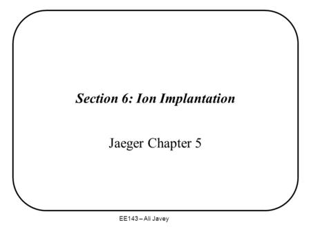 Section 6: Ion Implantation