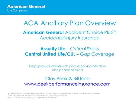 All the information contained herein is confidential and proprietary and belongs solely to American General Life Companies. The unauthorized use, reproduction.