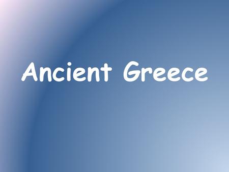 Ancient Greece.