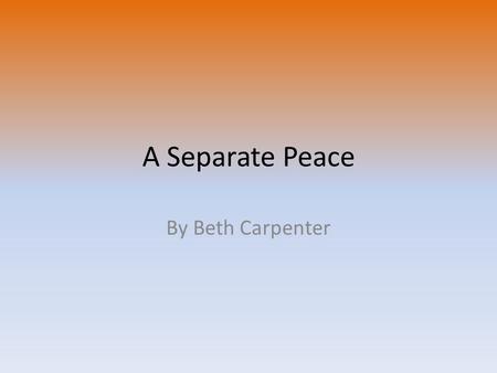 A Separate Peace By Beth Carpenter. Index INTRO 1. World War II 2. South Pacific Battles 3. Drafting 4. Political Leaders 5. Top Song/Artist 6. Popular.