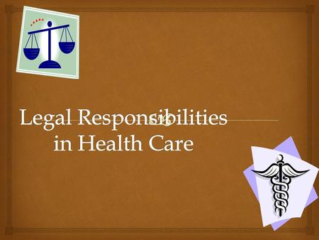 Legal Responsibilities in Health Care