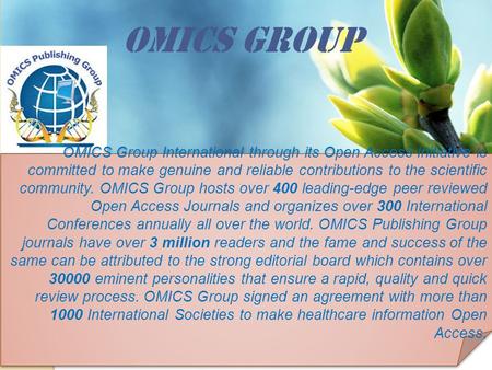 OMICS Group Contact us at: OMICS Group International through its Open Access Initiative is committed to make genuine and.