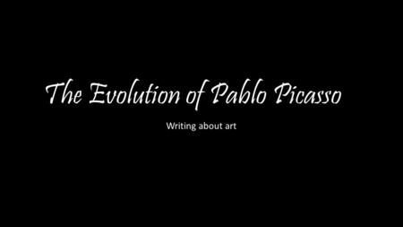 The Evolution of Pablo Picasso