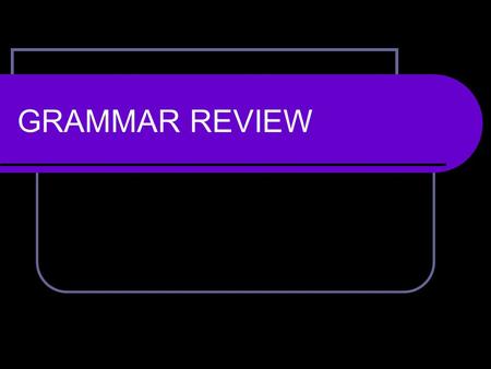 GRAMMAR REVIEW. PARTS OF SPEECH NAMERS: nouns and pronouns.