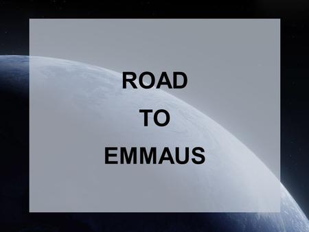 ROAD TO EMMAUS. Ubi Caritas CP#553 Ubi caritas et amor, ubi caritas Deus ibi est. Live in charity and steadfast love, Live in charity; God will dwell.