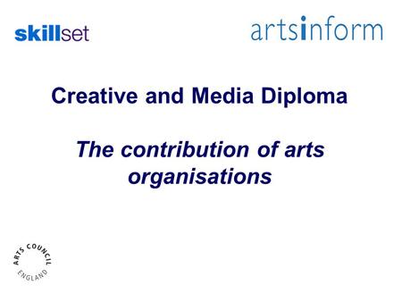 Creative and Media Diploma The contribution of arts organisations.