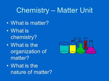 Chemistry – Matter Unit