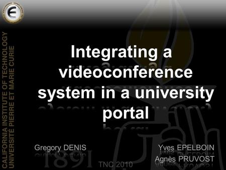 TNC 2010. Common Project EVO / UPMC TNC 2010 Goals Integrate a distance learning system called EVO-Learning into universities environment. Provide a.