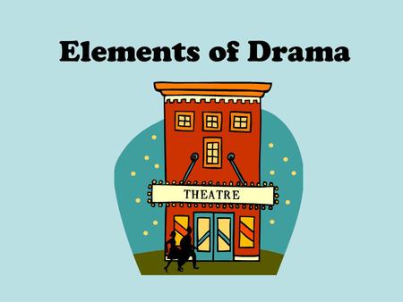 Elements of Drama.