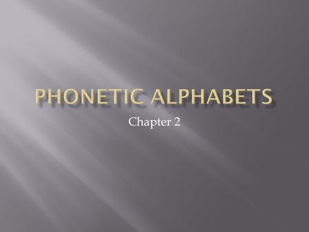 Chapter 2. Important to know that language was around long before writing  Writing was invented to reflect what language does  The English spelling.