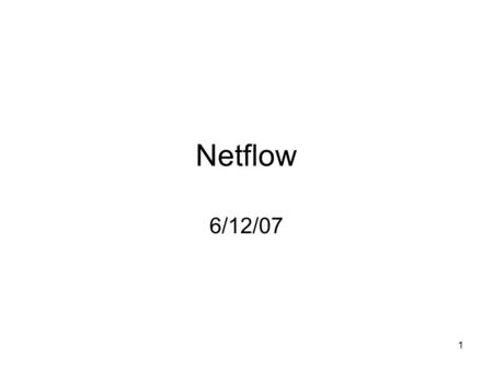 1 Netflow 6/12/07. 2 Overview Why use netflow? What is a flow? Deploying Netflow Performance Impact.