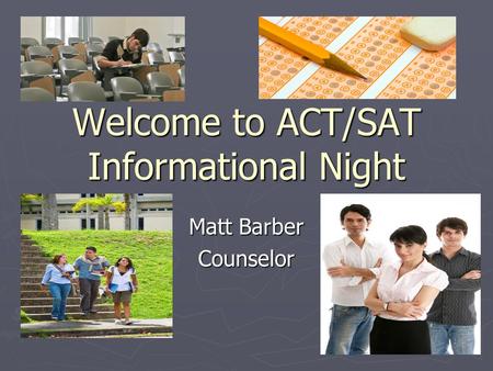 Welcome to ACT/SAT Informational Night