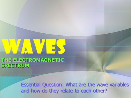 THE ELECTROMAGNETIC SPECTRUM