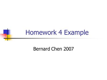 Homework 4 Example Bernard Chen 2007. How do we generate Random number in Python Random is a very important method in math and statistics, how could we.