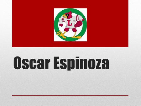 Oscar Espinoza. About Me 17 years old Two brothers & five sisters Born & raised in Lindsay Employed at Little Caesars.