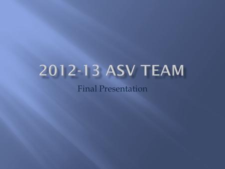 Final Presentation.  Chris Johnson, Team Leader  Tim Hahn  Bradley Lesher  Michael LaPuma  Project Advisor: Gene Hou  Student Advisor: Stanton Coffey.