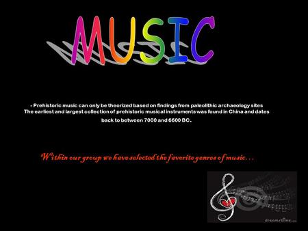 - Prehistoric music can only be theorized based on findings from paleolithic archaeology sites The earliest and largest collection of prehistoric musical.