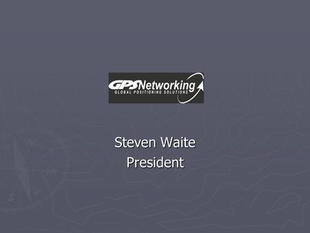 Steven Waite President. GPS Re-radiating Devices ► GPS Networking ► IRAC August 14 th, 2001 ► Petition for Rulemaking - tunnel radio or licensing, filed.