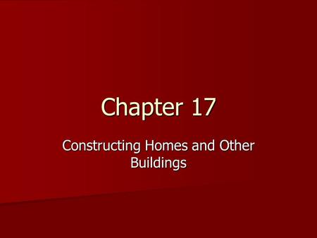 Constructing Homes and Other Buildings