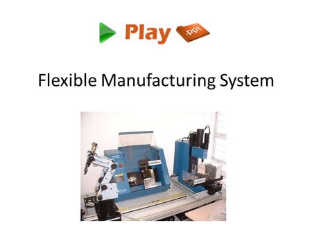 Flexible Manufacturing System