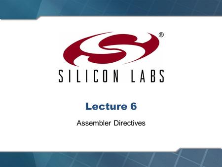 Lecture 6 Assembler Directives. 2  Code generation flow  Assembler directives—Introduction  Segment control  Generic segment (SEGMENT, RSEG)  Absolute.