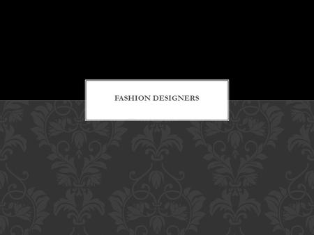 Fashion Designers.