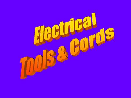 Visually Inspect… Portable cord and plug connected equipment and flexible cord sets (extension cords) shall be visually inspected before use on any shift.