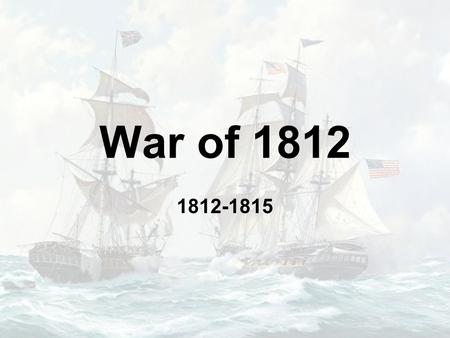 War of 1812 1812-1815. Cause #1: Napoleonic Wars British Blockade Europe –“Re-Impress” Deserters –Chesapeake Incident Coast of U.S. Boat attacked by Brits.