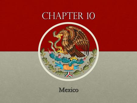 Chapter 10 Mexico.