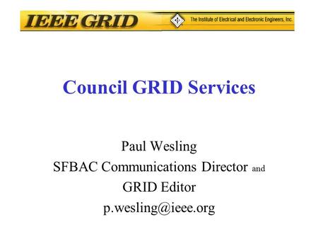 Council GRID Services Paul Wesling SFBAC Communications Director and GRID Editor