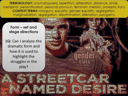 Form – set and stage directions LQ: Can I analyse the dramatic form and how it is used to highlight the struggles in the play? Form – set and stage directions.