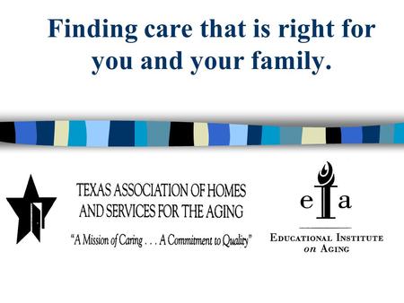 Finding care that is right for you and your family.