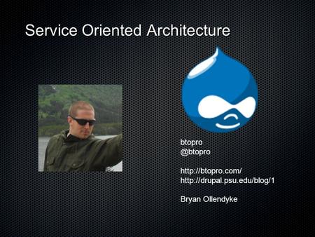 Service Oriented Architecture   Bryan Ollendyke.