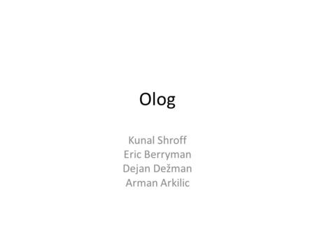 Olog Kunal Shroff Eric Berryman Dejan Dežman Arman Arkilic.