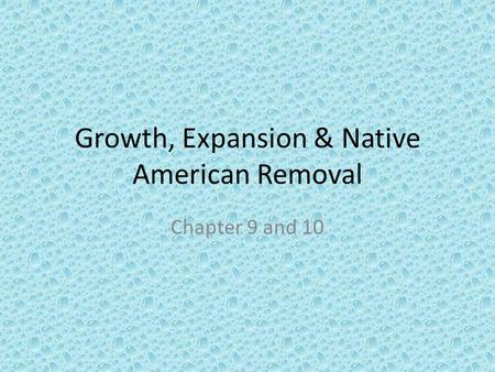 Growth, Expansion & Native American Removal